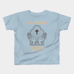 All You Need Is God Easter Jesus Cross Prayer Faith Believe Kids T-Shirt